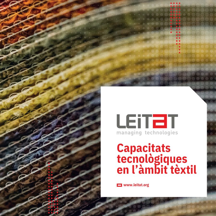 LEITAT || TECHNOLOGICAL CAPACITIES IN THE TEXTILE FIELD by Leitat ...